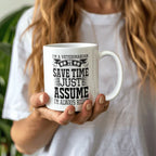 Veterinarian Ceramic Coffee Mug - To Save Time Just Assume I'm Always Right