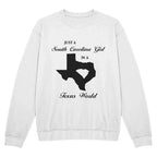 Just a South Carolina Girl in a Texas World Sweatshirt