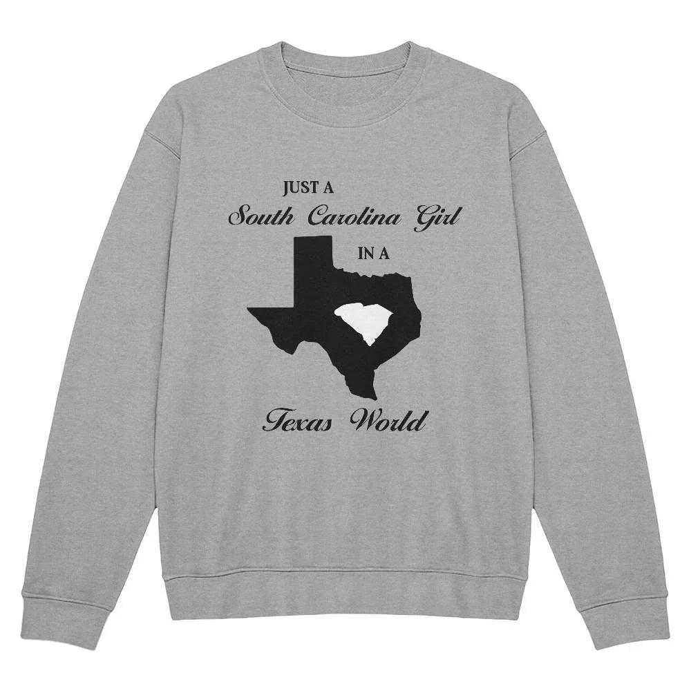 Just a South Carolina Girl in a Texas World Sweatshirt
