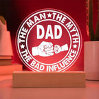 Dad – The Man. The Myth. The Bad Influence.™ Acrylic LED Plaque | Funny Father’s Day Gift with Fist Bump Design