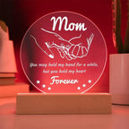 Gift for Mom - You May Hold My Hand for a While, But You Hold My Heart Forever Acrylic Keepsake Plaque