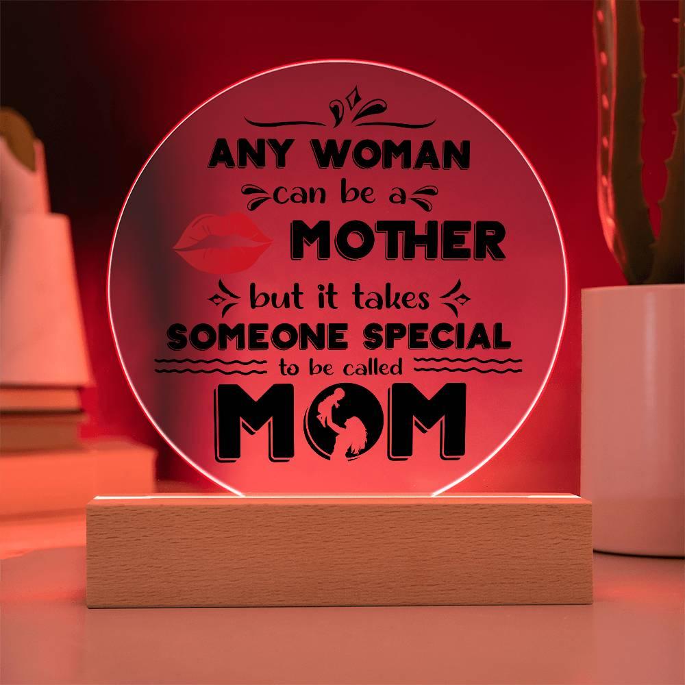 Best Gift for Mother - Any Woman Can Be A Mother But It Takes Someone Special To Be Called Mom Acrylic Plaque - Mallard Moon Gift Shop