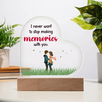 Gift for Wife, Girlfriend, Soulmate - I Never Want to Stop Making Memories - Heart Shaped Acrylic Plaque - Mallard Moon Gift Shop