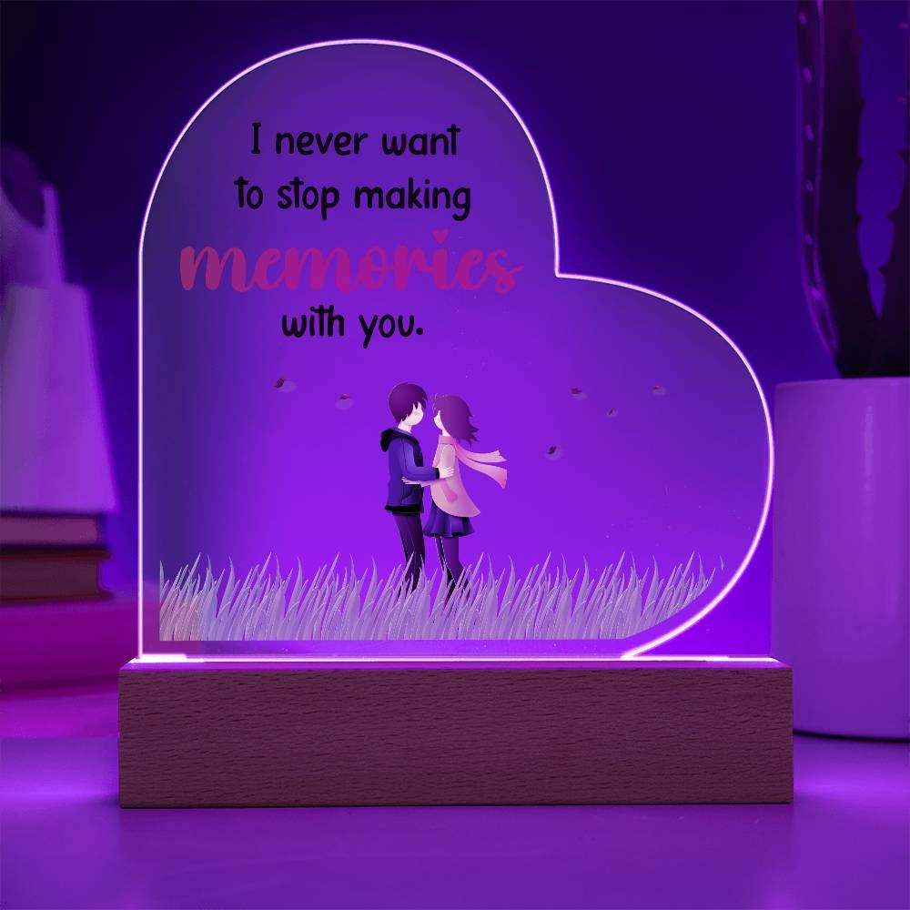 Gift for Wife, Girlfriend, Soulmate - I Never Want to Stop Making Memories - Heart Shaped Acrylic Plaque - Mallard Moon Gift Shop
