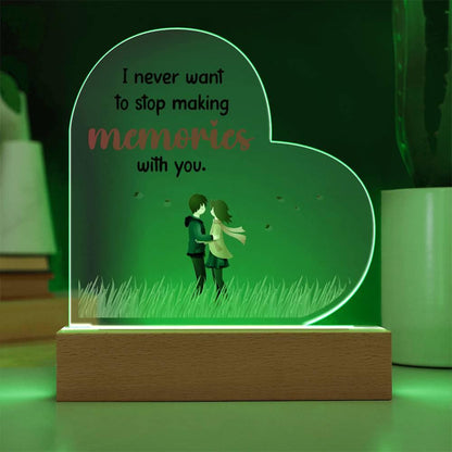 Gift for Wife, Girlfriend, Soulmate - I Never Want to Stop Making Memories - Heart Shaped Acrylic Plaque - Mallard Moon Gift Shop
