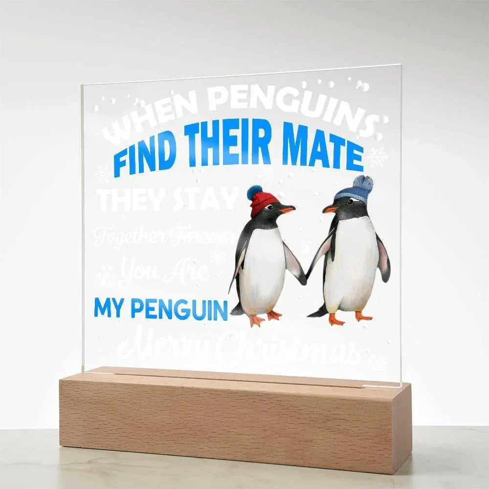 When Penguins Find their Mate They Stay Together Forever Acrylic Plaque with Lighted LED Wooden Base