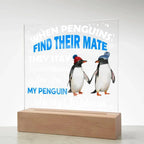 When Penguins Find their Mate They Stay Together Forever Acrylic Plaque with Lighted LED Wooden Base