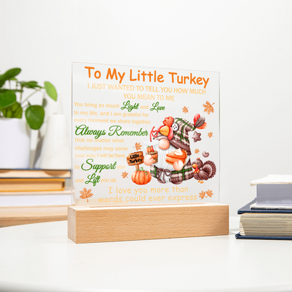 To My Little Turkey Acrylic Plaque – Heartfelt Thanksgiving Gift for Child, Grandchild, or Loved One | Cute Fall Message Keepsake | LED Light Base Option