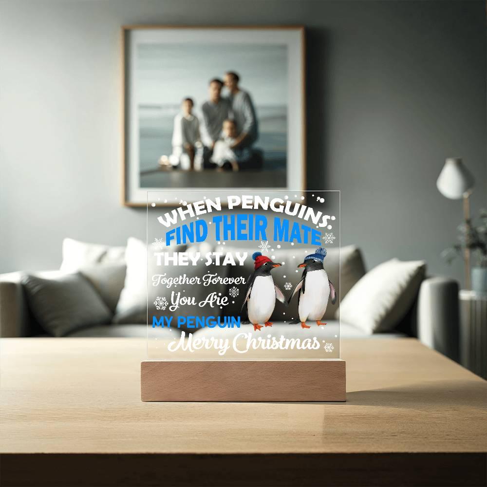When Penguins Find their Mate They Stay Together Forever Acrylic Plaque with Lighted LED Wooden Base - Mallard Moon Gift Shop