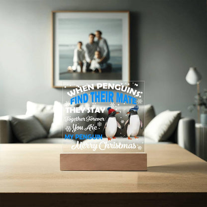 When Penguins Find their Mate They Stay Together Forever Acrylic Plaque with Lighted LED Wooden Base - Mallard Moon Gift Shop