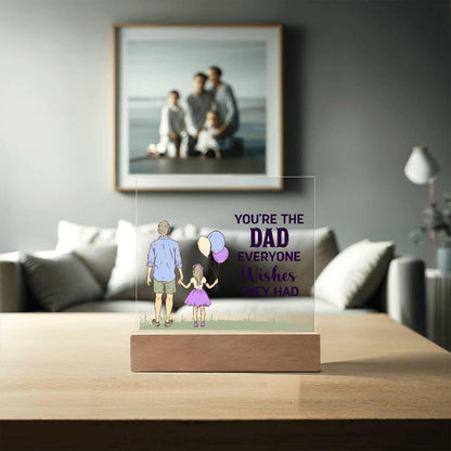 Gift for Dad You're the Dad Everyone Wishes They Had Acrylic Plaque - Mallard Moon Gift Shop