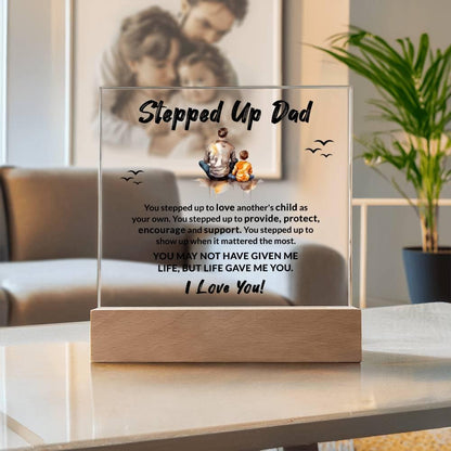 Stepped Up Dad Life Gave Me You Acrylic Plaque with LED Wooden Base - Mallard Moon Gift Shop