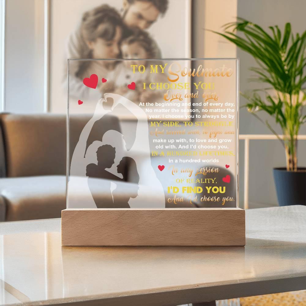 To My Soulmate - I Choose You Over and Over - Acrylic Plaque - Mallard Moon Gift Shop