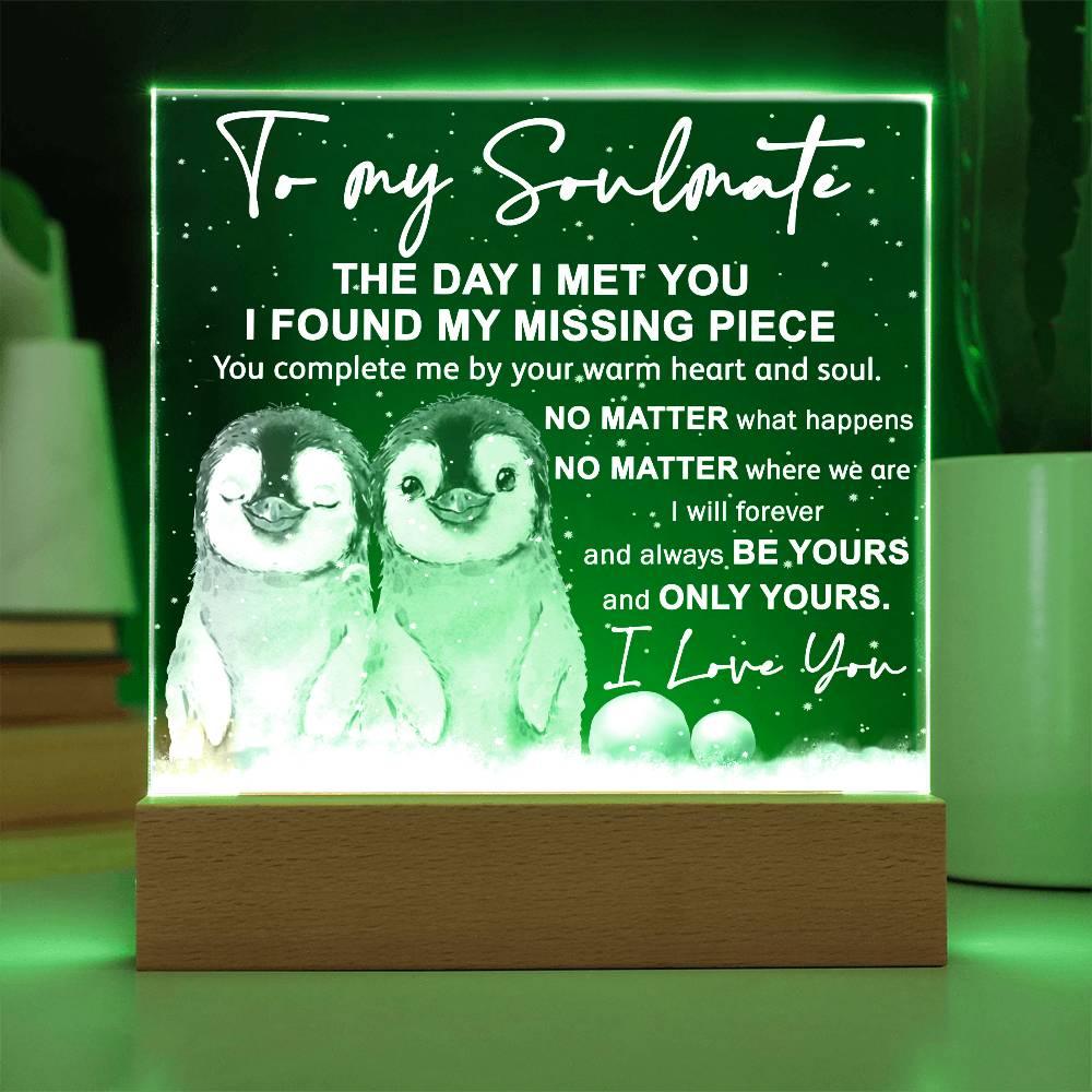 Soulmate- I Found My Missing Piece - Warm My Heart And Soul Acrylic Plaque with Lighted LED Wooden Base - Mallard Moon Gift Shop