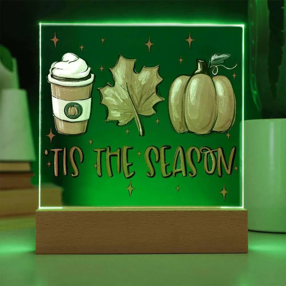 Tis the Season for Pumpkin Spice Acrylic Square Plaque with LED Wooden Base