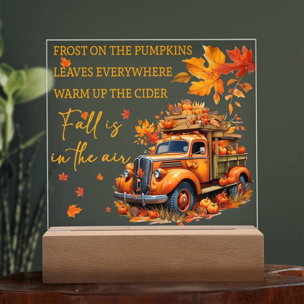 Fall Is in the Air Acrylic Plaque – Pumpkin Truck Autumn Decor – Lighted Acrylic Sign with Wooden Base (Corded or Battery Option)