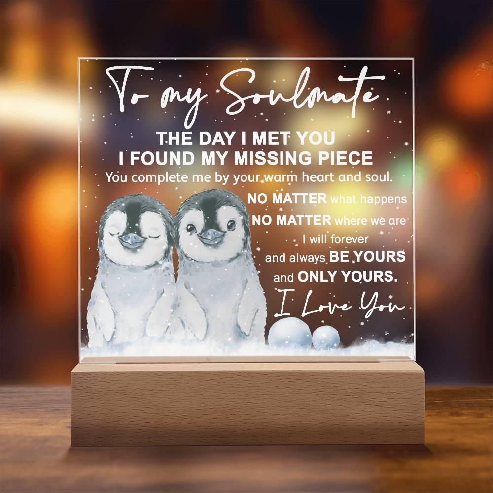 Soulmate- I Found My Missing Piece - Warm My Heart And Soul Acrylic Plaque with Lighted LED Wooden Base - Mallard Moon Gift Shop