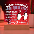When Penguins Find their Mate They Stay Together Forever Acrylic Plaque with Lighted LED Wooden Base
