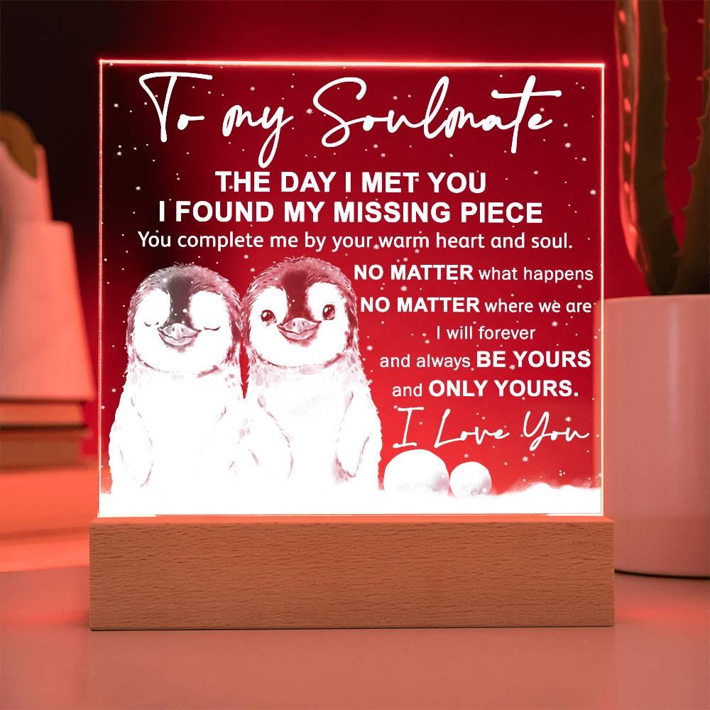 Soulmate- I Found My Missing Piece - Warm My Heart And Soul Acrylic Plaque with Lighted LED Wooden Base - Mallard Moon Gift Shop