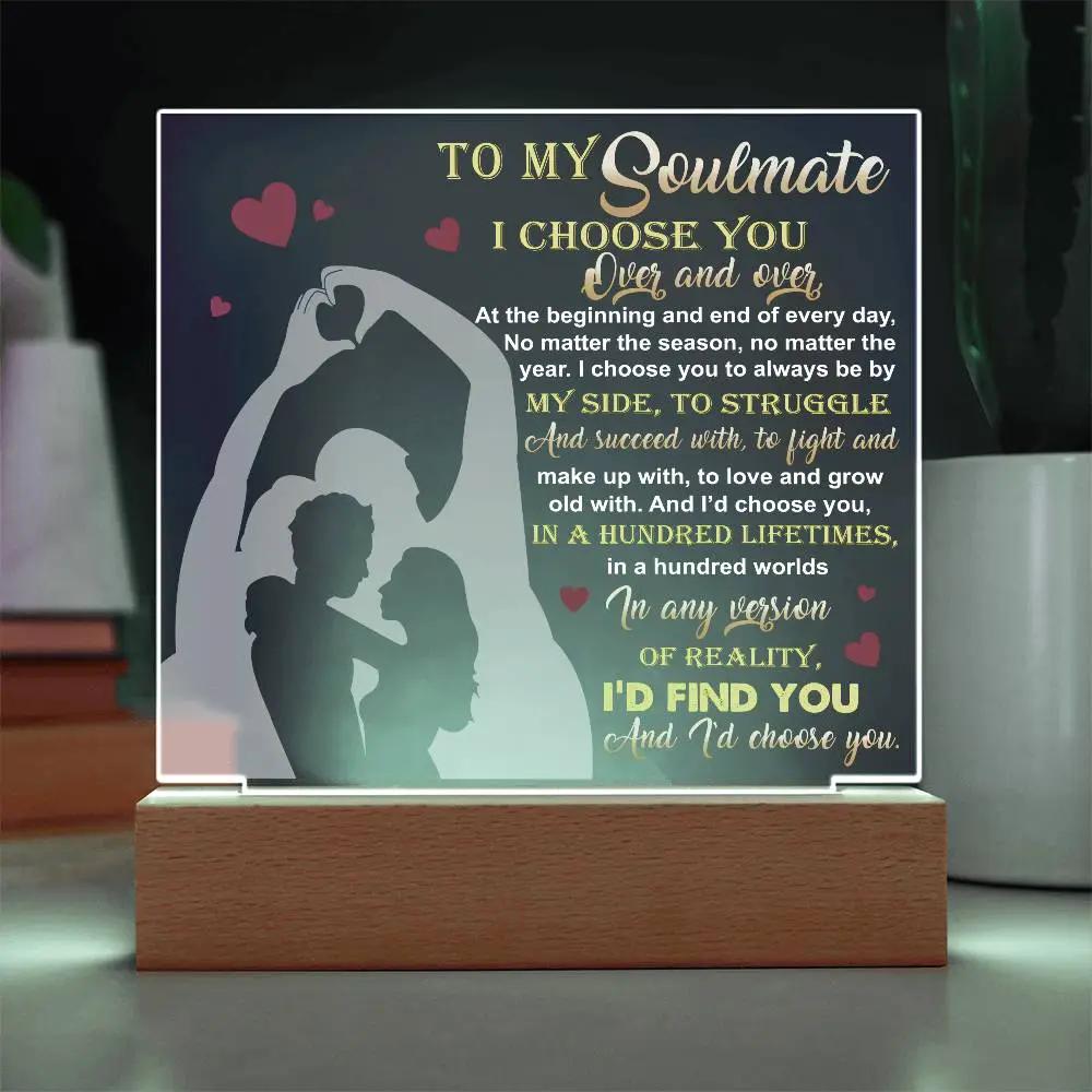 To My Soulmate - I Choose You Over and Over - Acrylic Plaque