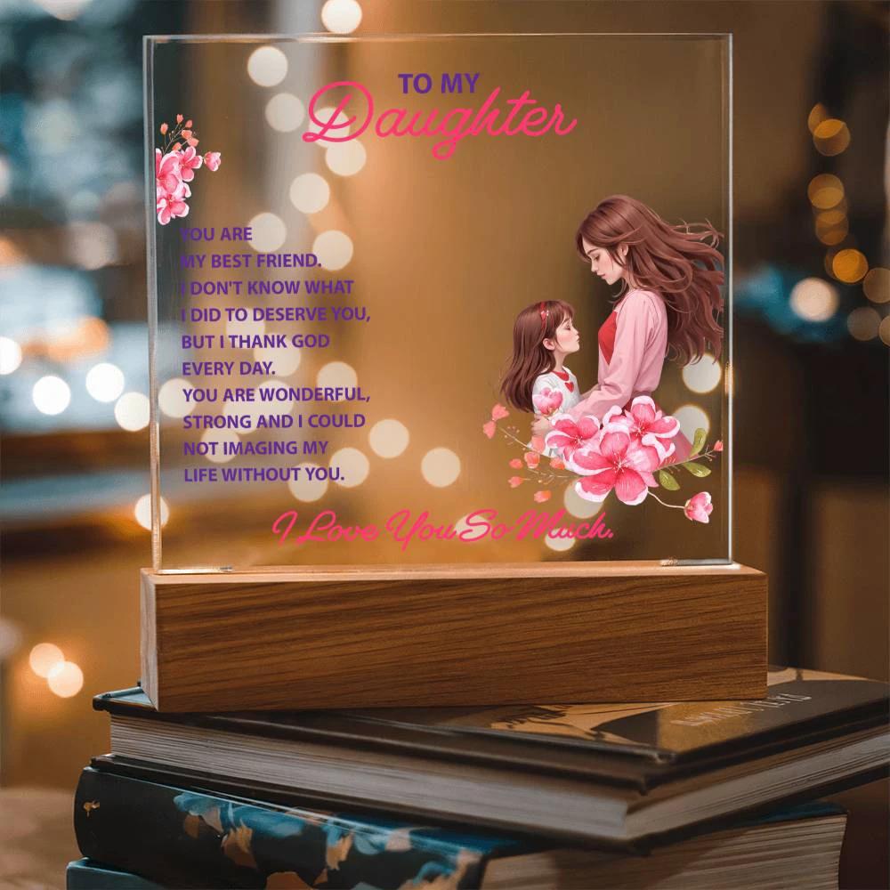 To my daughter, you are my best friend keepsake acrylic plaque