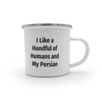 Funny Persian Cat Lover Camper Mug Gift - I Like a Handful of Humans and My Persian