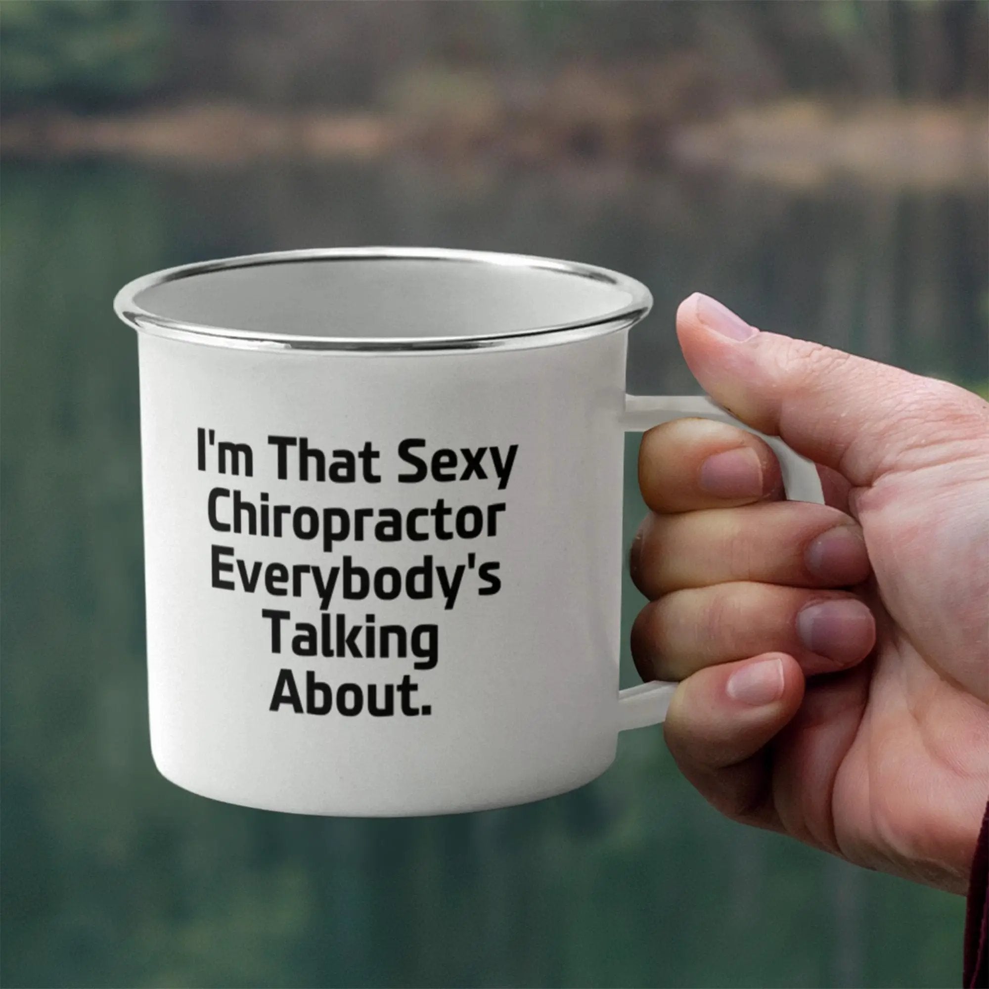 Funny Chiropractor Camping Mug – “I'm That Sexy Chiropractor Everybody's Talking About” – Enamel Coffee Mug Gift for Chiropractors