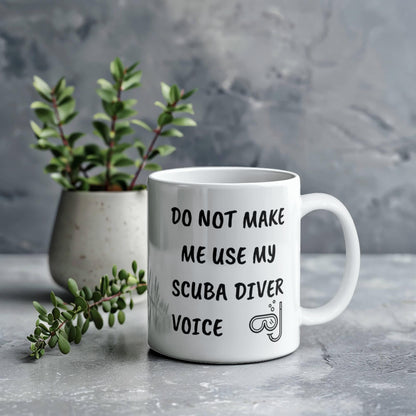 Funny Scuba Diver Ceramic Coffee Mug - Do Not Make Me Use My Scuba Diver Voice - Mallard Moon Gift Shop