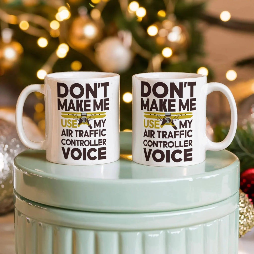 Funny Air Traffic Controller Coffee Mug - Don't Make Me Use My Air Traffic Controller Voice Aviation-Themed Pilot & ATC Gift