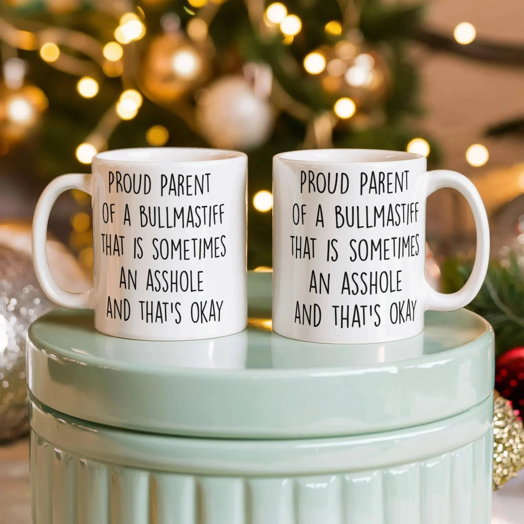 Funny Bullmastiff Dog Mom or Dad Mug – “Proud Parent of a Bullmastiff That Is Sometimes an Asshole” – White Ceramic Coffee Cup, 11oz or 15oz