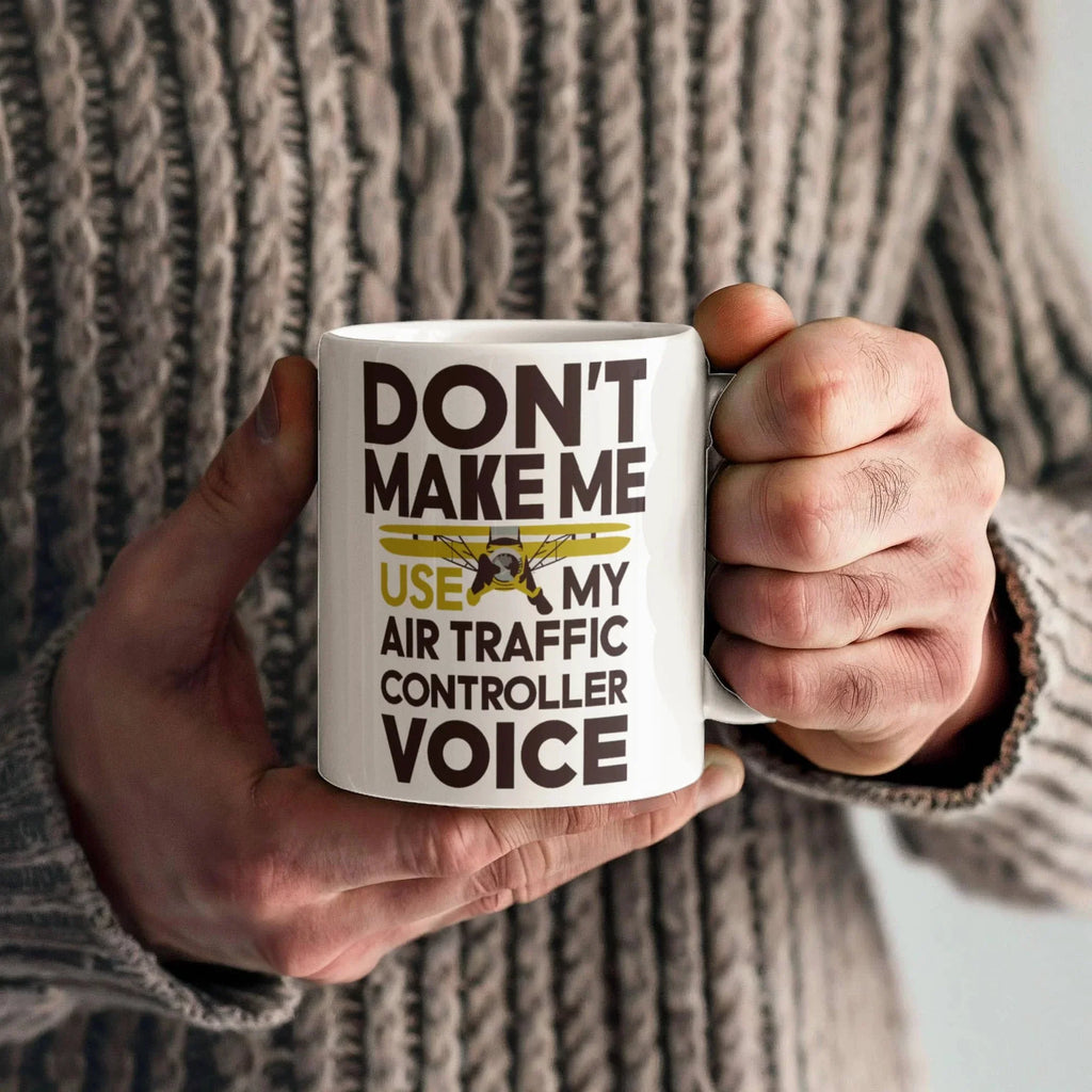 Funny Air Traffic Controller Coffee Mug - Don't Make Me Use My Air Traffic Controller Voice Aviation-Themed Pilot & ATC Gift