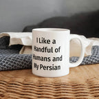 Funny Persian Cat Ceramic Coffee Mug - I Like a Handful of Humans and My Persian Cat