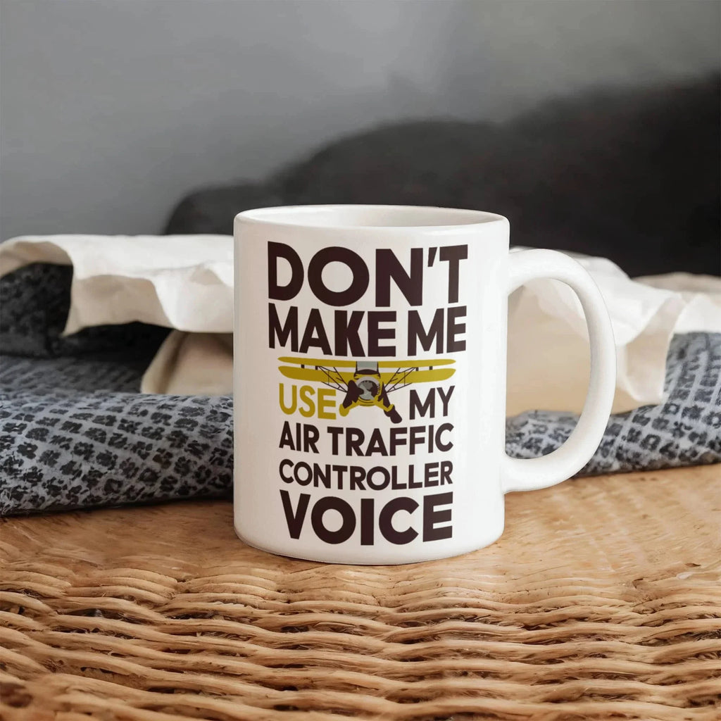 Funny Air Traffic Controller Coffee Mug - Don't Make Me Use My Air Traffic Controller Voice Aviation-Themed Pilot & ATC Gift