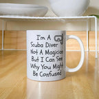 Funny Scuba Diving Coffee Mug - I'm a Scuba Diver, Not a Magician