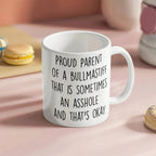 Funny Bullmastiff Dog Mom or Dad Mug – “Proud Parent of a Bullmastiff That Is Sometimes an Asshole” – White Ceramic Coffee Cup, 11oz or 15oz