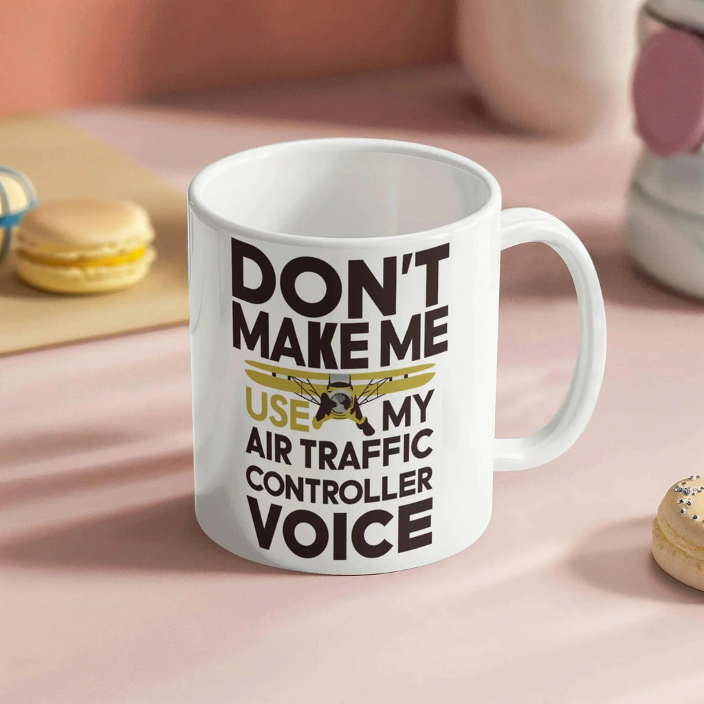 Funny Air Traffic Controller Coffee Mug - Don't Make Me Use My Air Traffic Controller Voice Aviation-Themed Pilot & ATC Gift