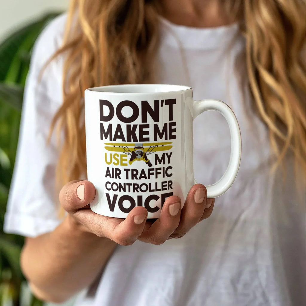 Funny Air Traffic Controller Coffee Mug - Don't Make Me Use My Air Traffic Controller Voice Aviation-Themed Pilot & ATC Gift