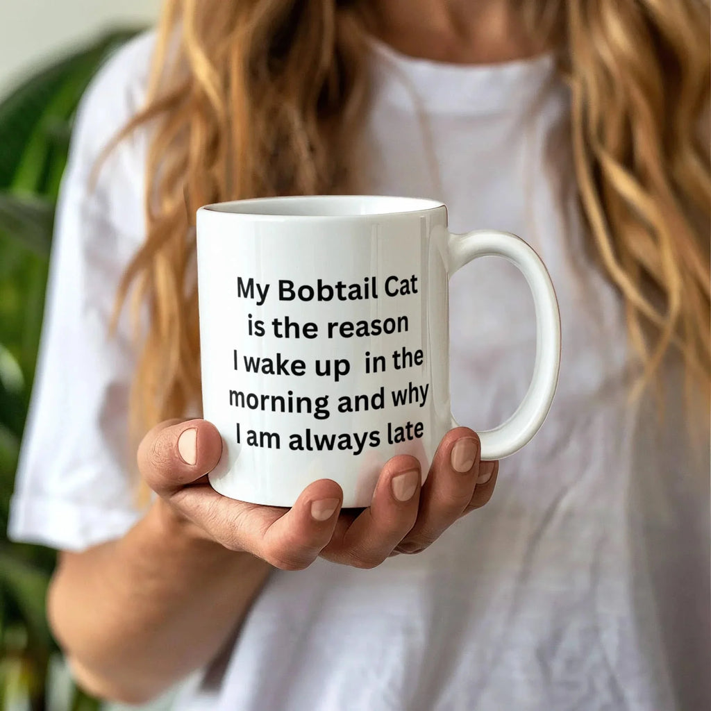 My Bobtail Cat Is the Reason I Wake Up Funny Cat Lover Ceramic Coffee Mug