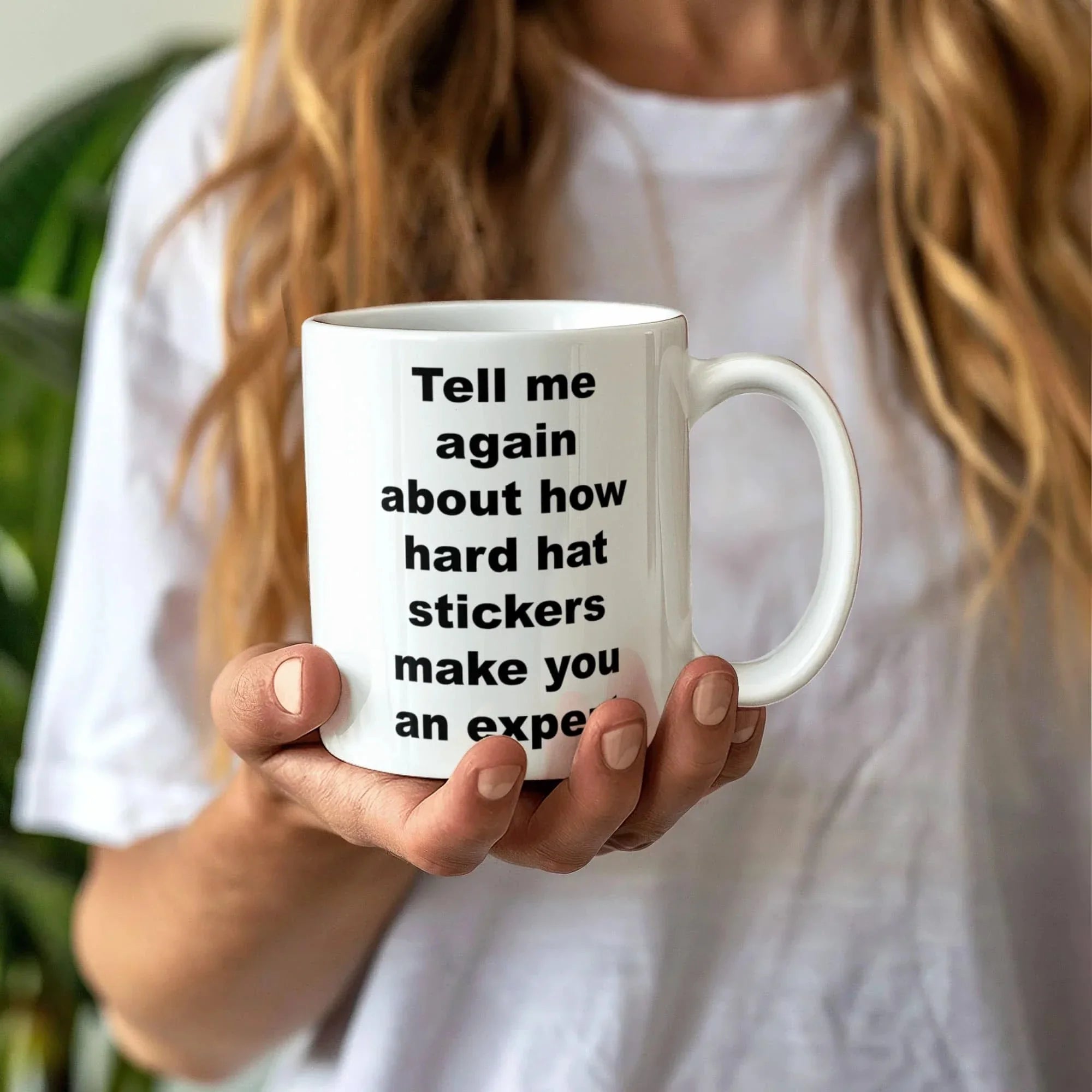 Tell Me Again How Hard Hat Stickers Make You an Expert – Funny Sarcastic Ceramic Coffee Mug