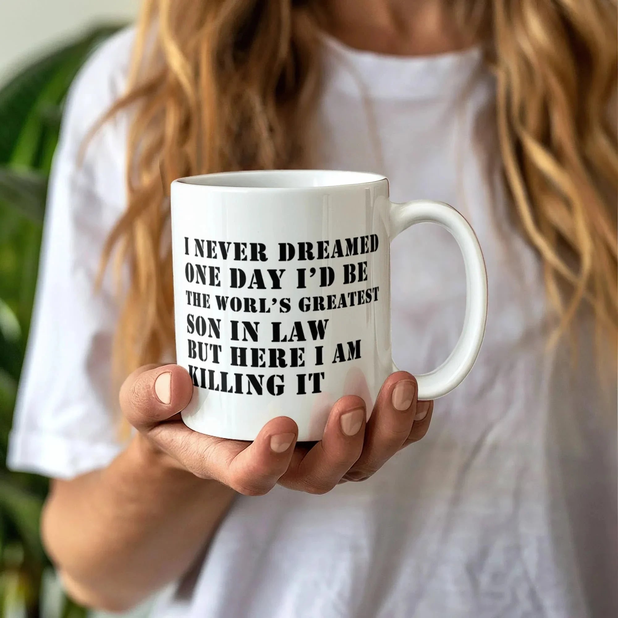 I Never Dreamed One Day I'd Be the World's Greatest Son-In-Law… But Here I Am, Killing It – Ceramic Coffee Mug (11oz & 15oz)
