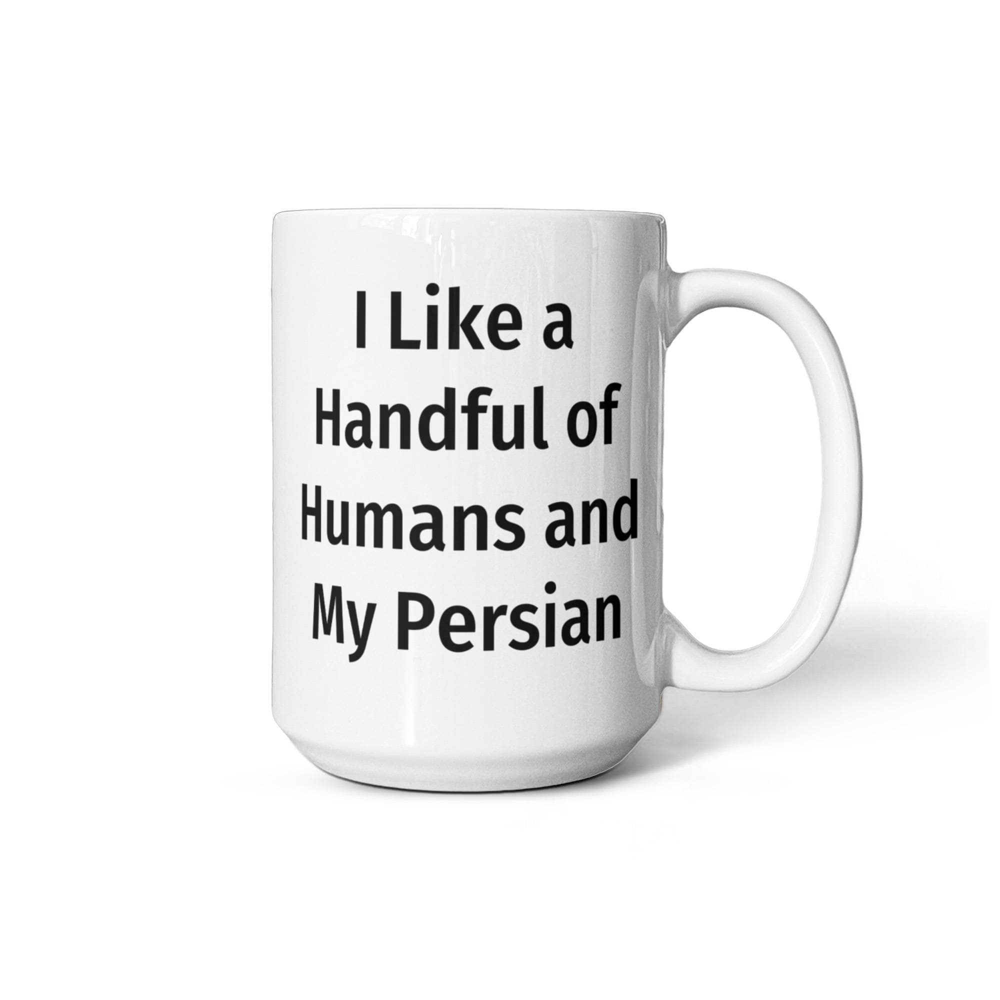 Funny Persian Cat Ceramic Coffee Mug - I Like a Handful of Humans and My Persian Cat