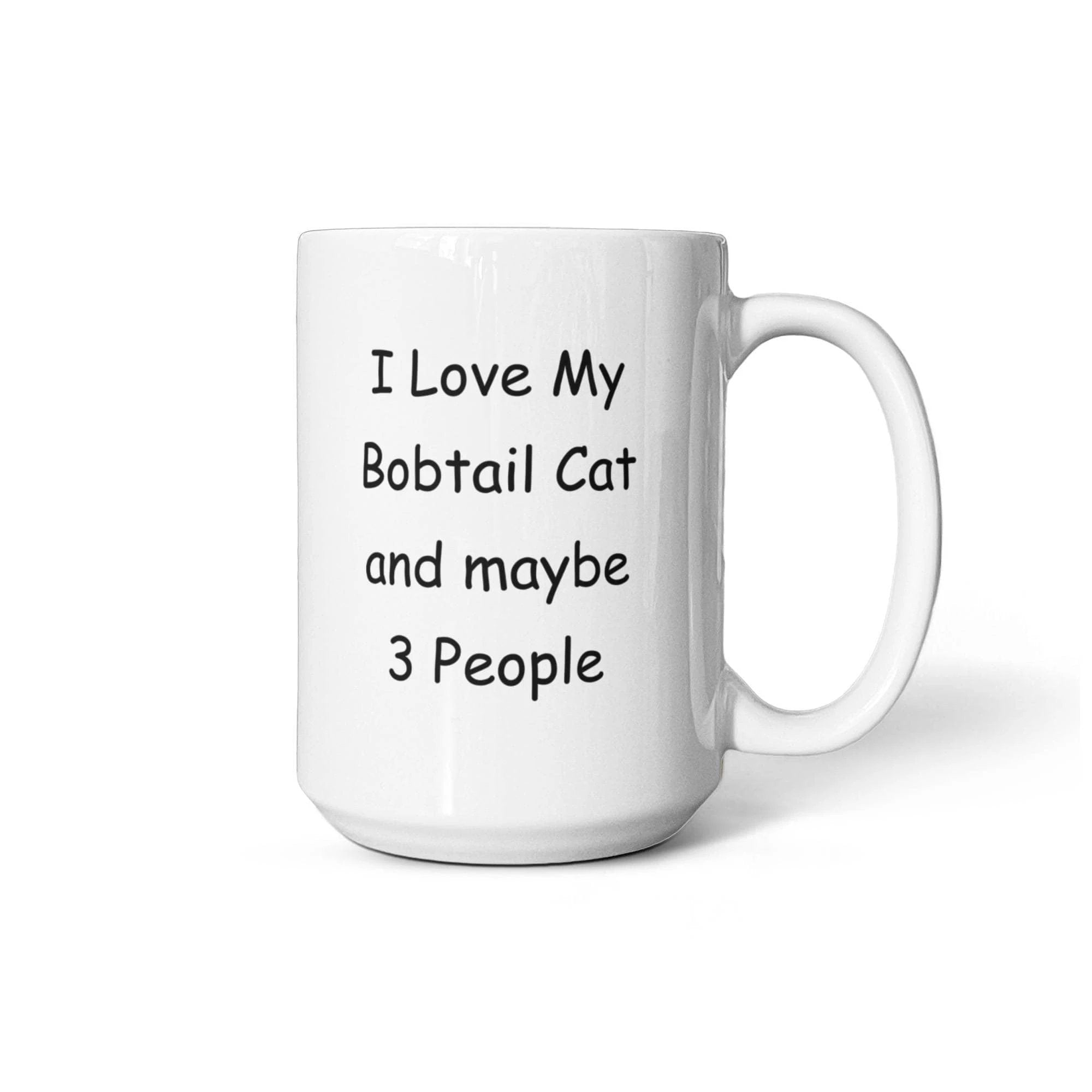 I Love My Bobtail Cat and Maybe 3 People Funny Cat Lover Ceramic Coffee Mug – Cat Mom and Cat Dad Gift