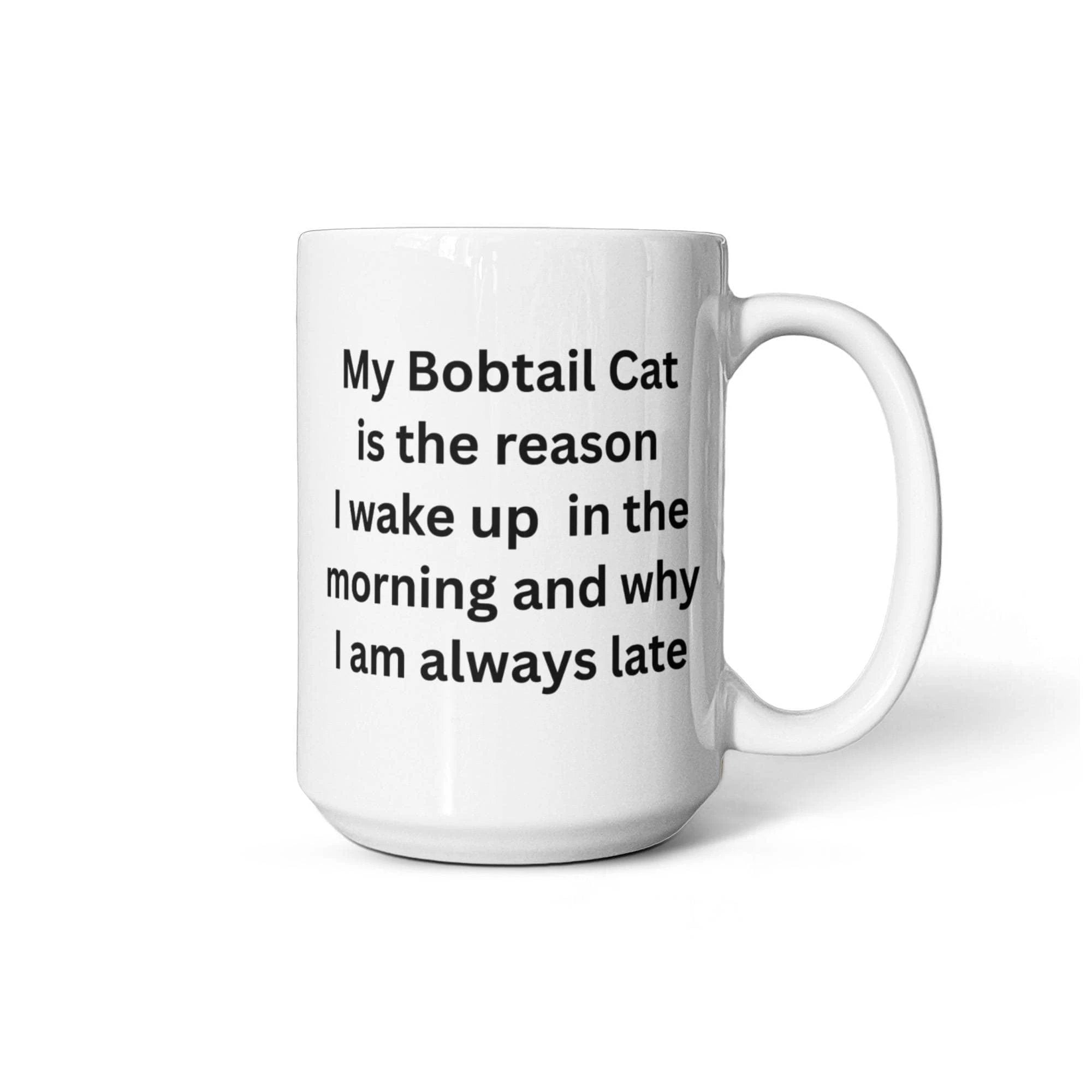 My Bobtail Cat Is the Reason I Wake Up Funny Cat Lover Ceramic Coffee Mug
