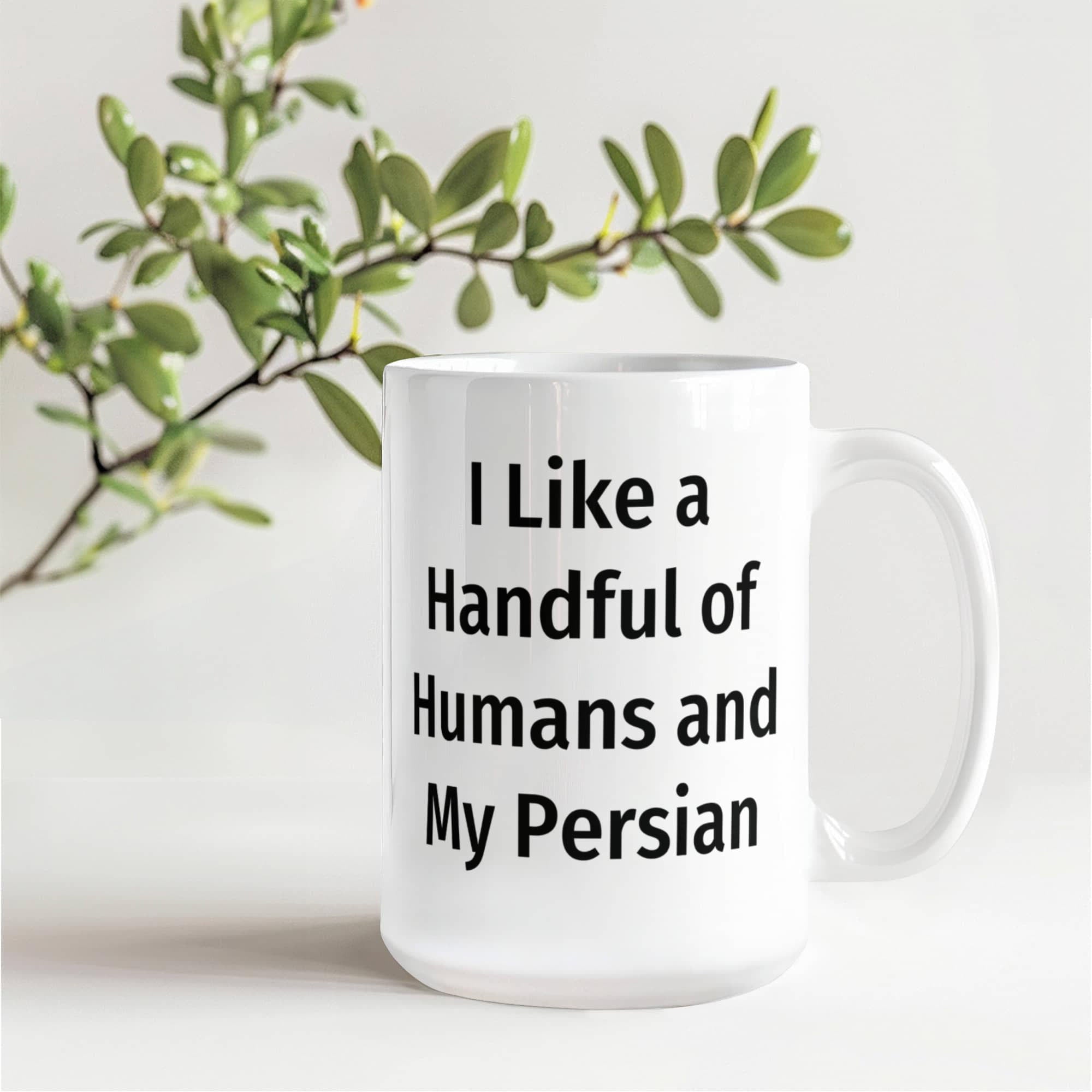 Funny Persian Cat Ceramic Coffee Mug - I Like a Handful of Humans and My Persian Cat