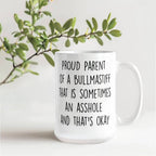 Funny Bullmastiff Dog Mom or Dad Mug – “Proud Parent of a Bullmastiff That Is Sometimes an Asshole” – White Ceramic Coffee Cup, 11oz or 15oz