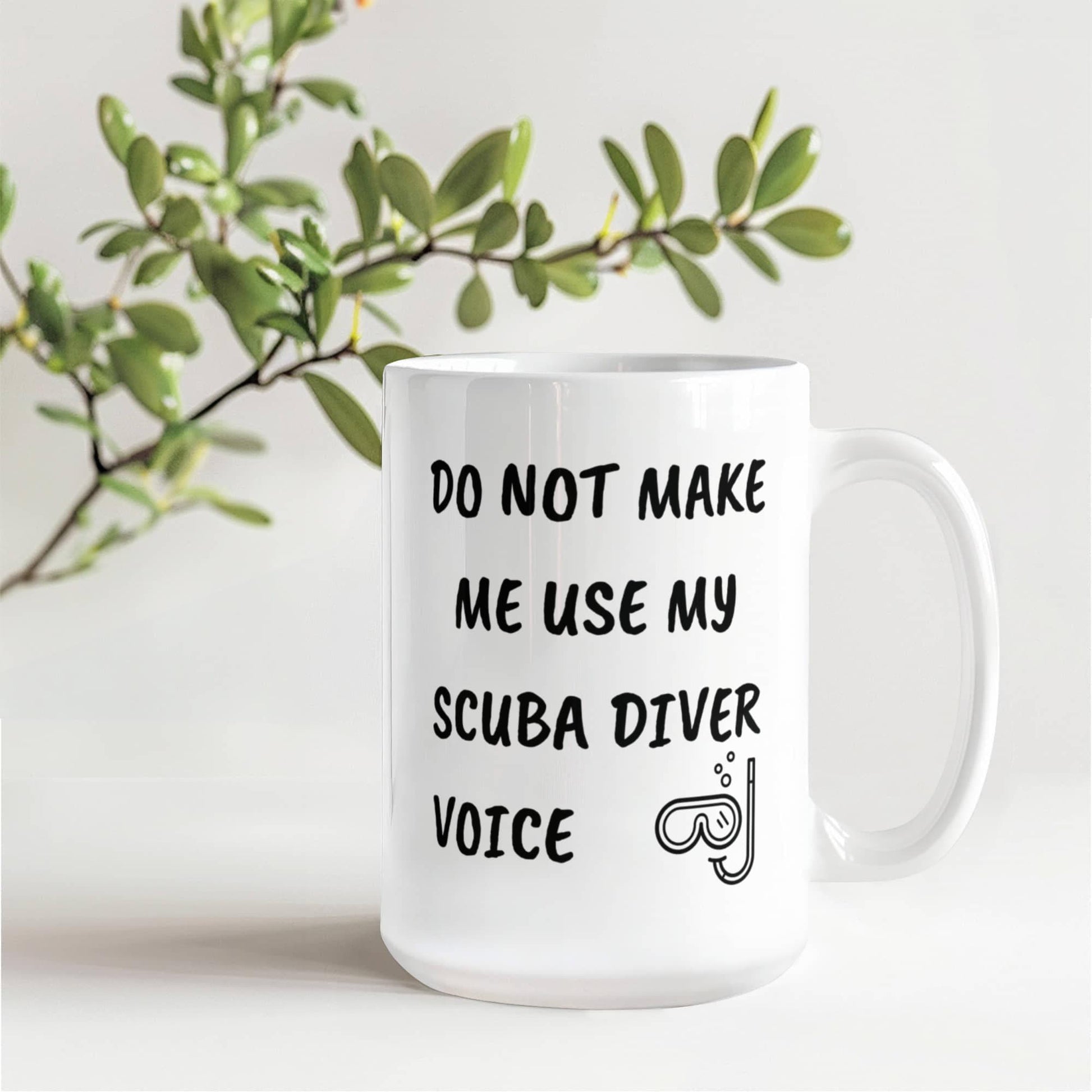 Funny Scuba Diver Ceramic Coffee Mug - Do Not Make Me Use My Scuba Diver Voice - Mallard Moon Gift Shop