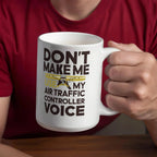 Funny Air Traffic Controller Coffee Mug - Don't Make Me Use My Air Traffic Controller Voice Aviation-Themed Pilot & ATC Gift