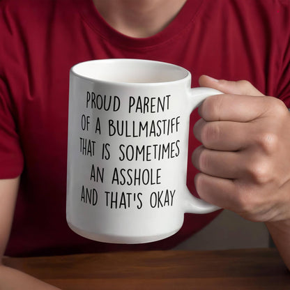 Funny Bullmastiff Dog Mom or Dad Mug – “Proud Parent of a Bullmastiff That Is Sometimes an Asshole” – White Ceramic Coffee Cup, 11oz or 15oz - Mallard Moon Gift Shop