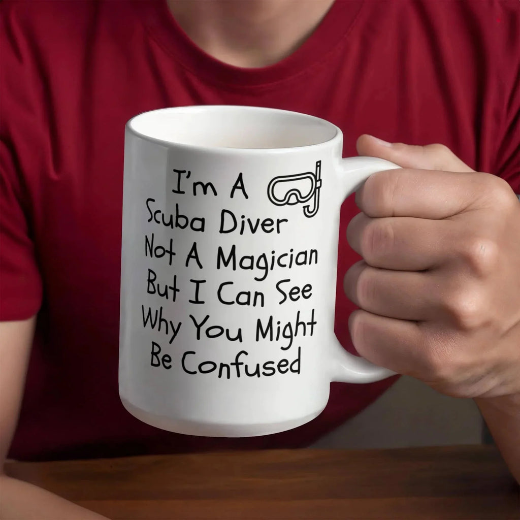Funny Scuba Diving Coffee Mug - I'm a Scuba Diver, Not a Magician