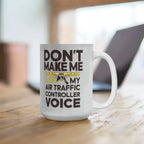 Funny Air Traffic Controller Coffee Mug - Don't Make Me Use My Air Traffic Controller Voice Aviation-Themed Pilot & ATC Gift